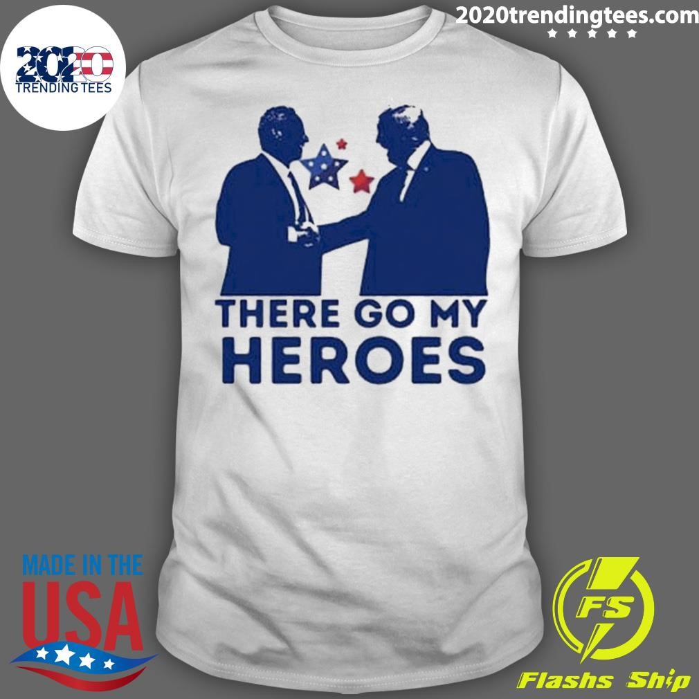 Original Trump Kennedy The Go My Heroes T-shirt