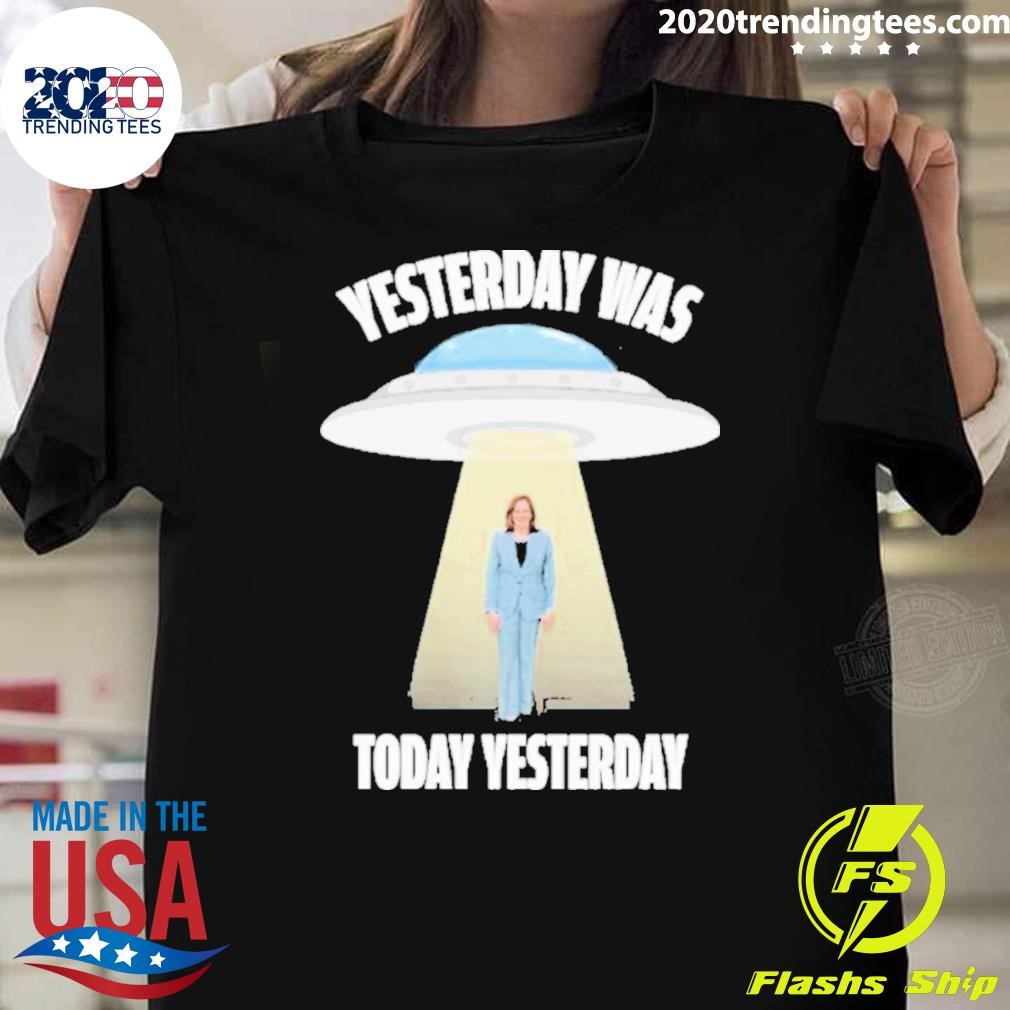 Original Yesterday Was Today Yesterday Kamala Alien T-shirt