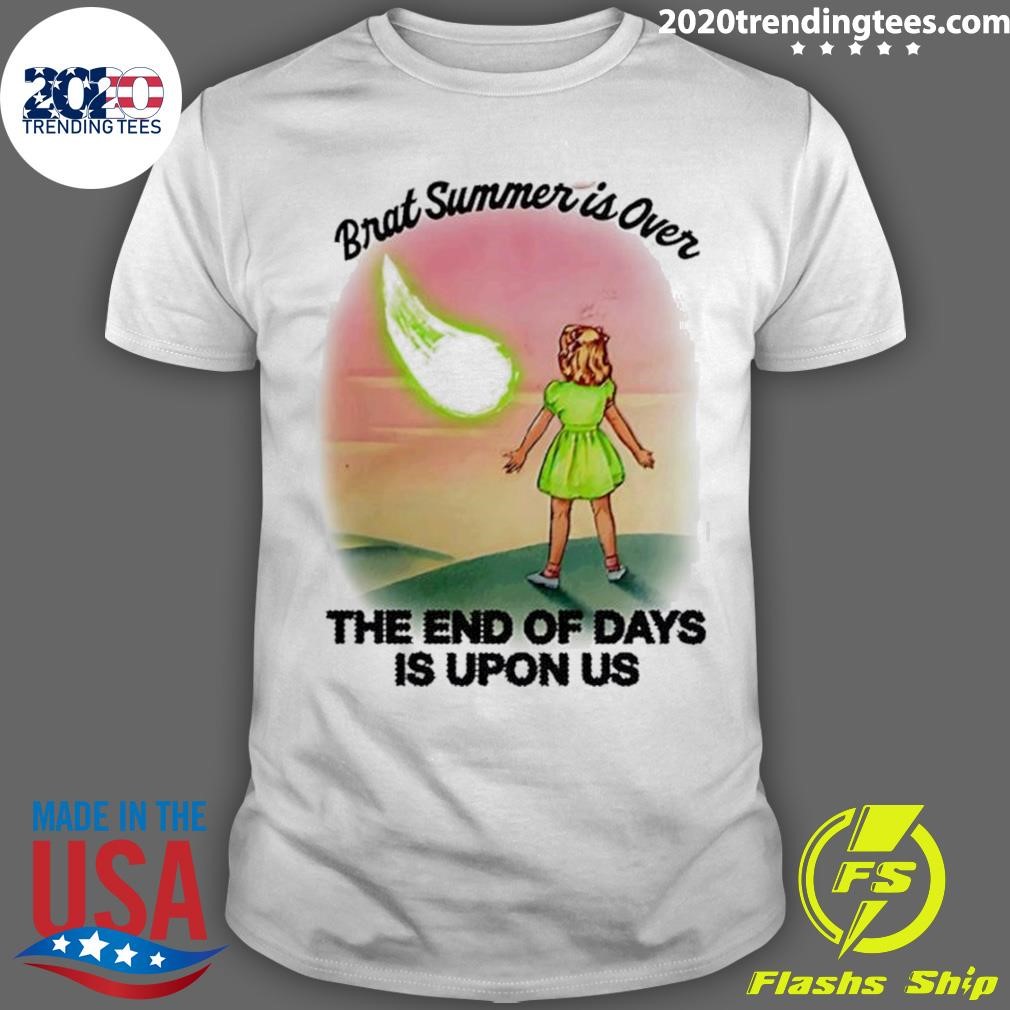 Premium Brat Summer Is Over The End Of Days Is Upon US 2024 T-shirt