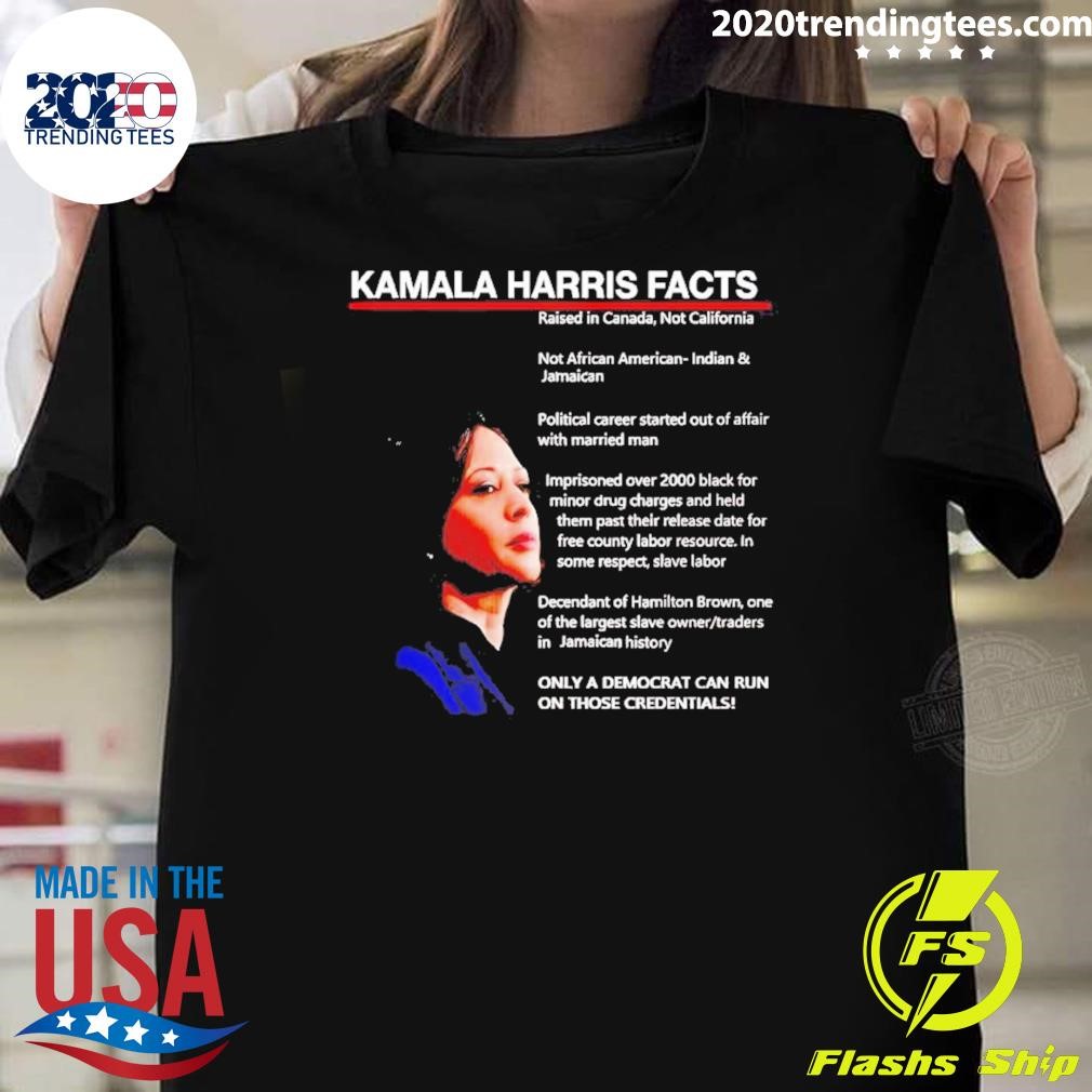 Premium Kamala Harris Facts Only A Democrat Can Run On Those Credentials T-shirt