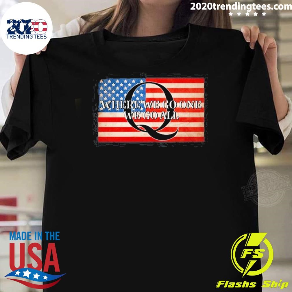 Premium Q Where We Go One We Go All Usa Flag T-shirt