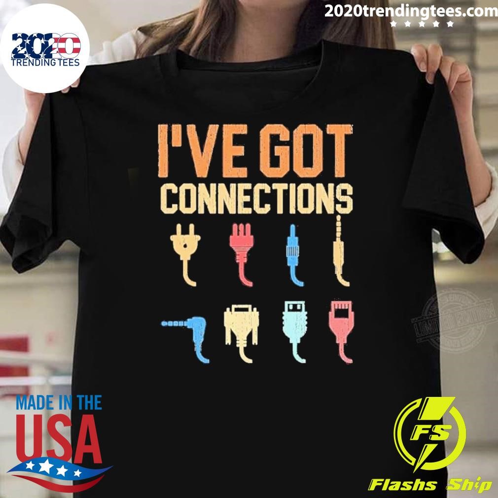 Top Ive Got Connections Information Technology Specialist T-shirt