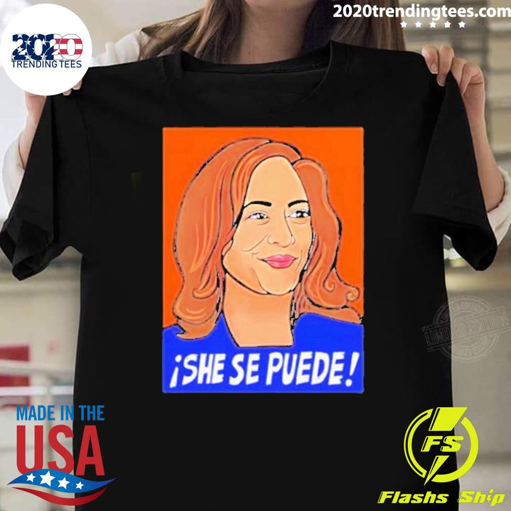 Top Kamala Harris She Se Puede 2024 T-shirt