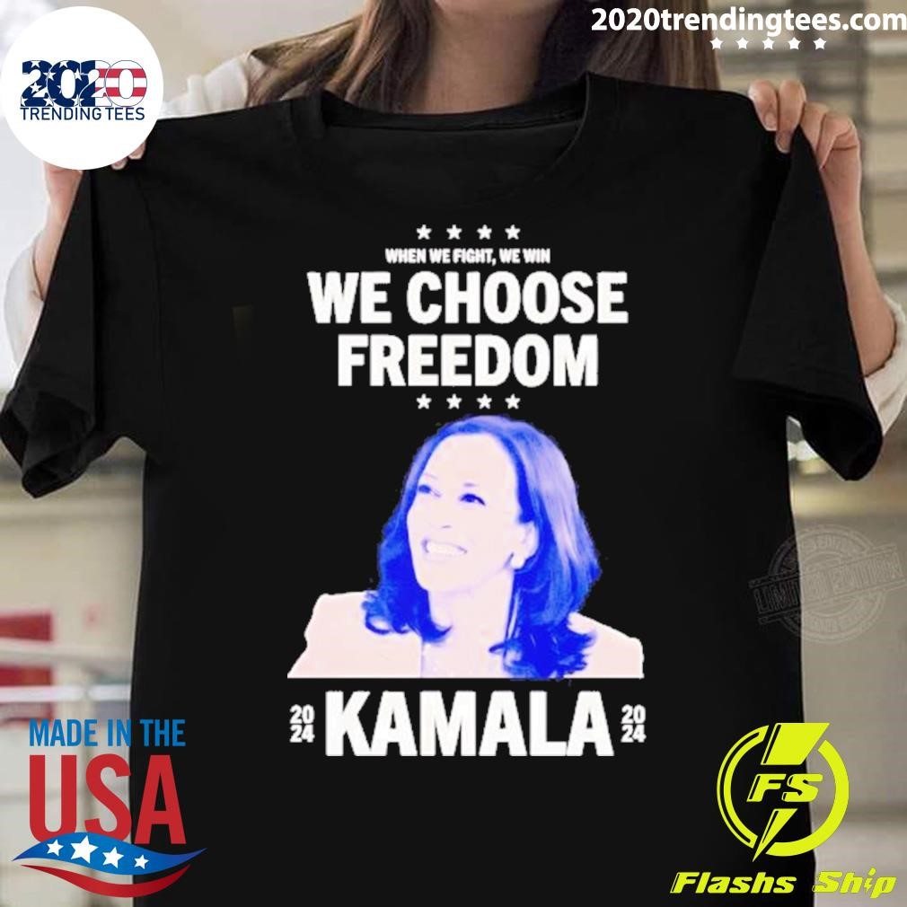 Top When We Fight, We Win We Choose Freedom Kamala 2024 T-shirt