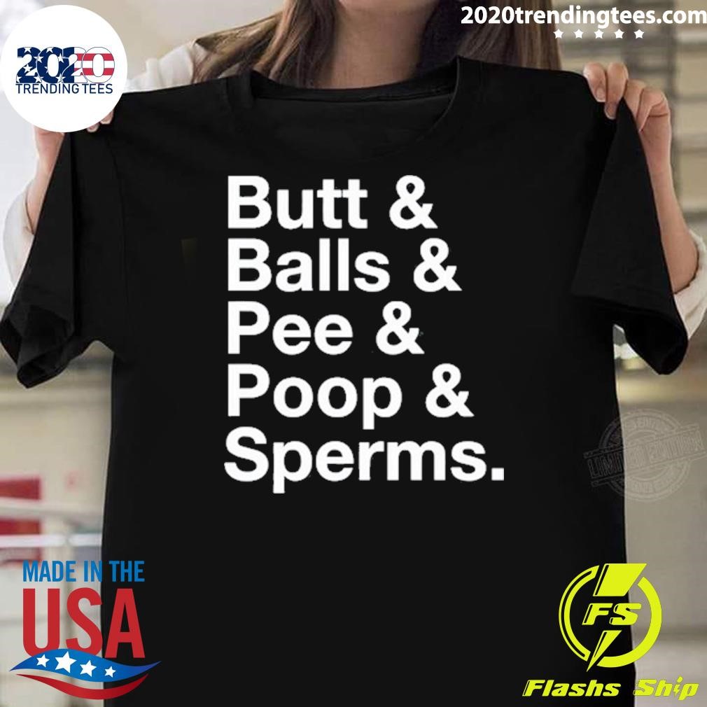 Awesome Butt & Balls & Pee & Poop & Sperms T-shirt