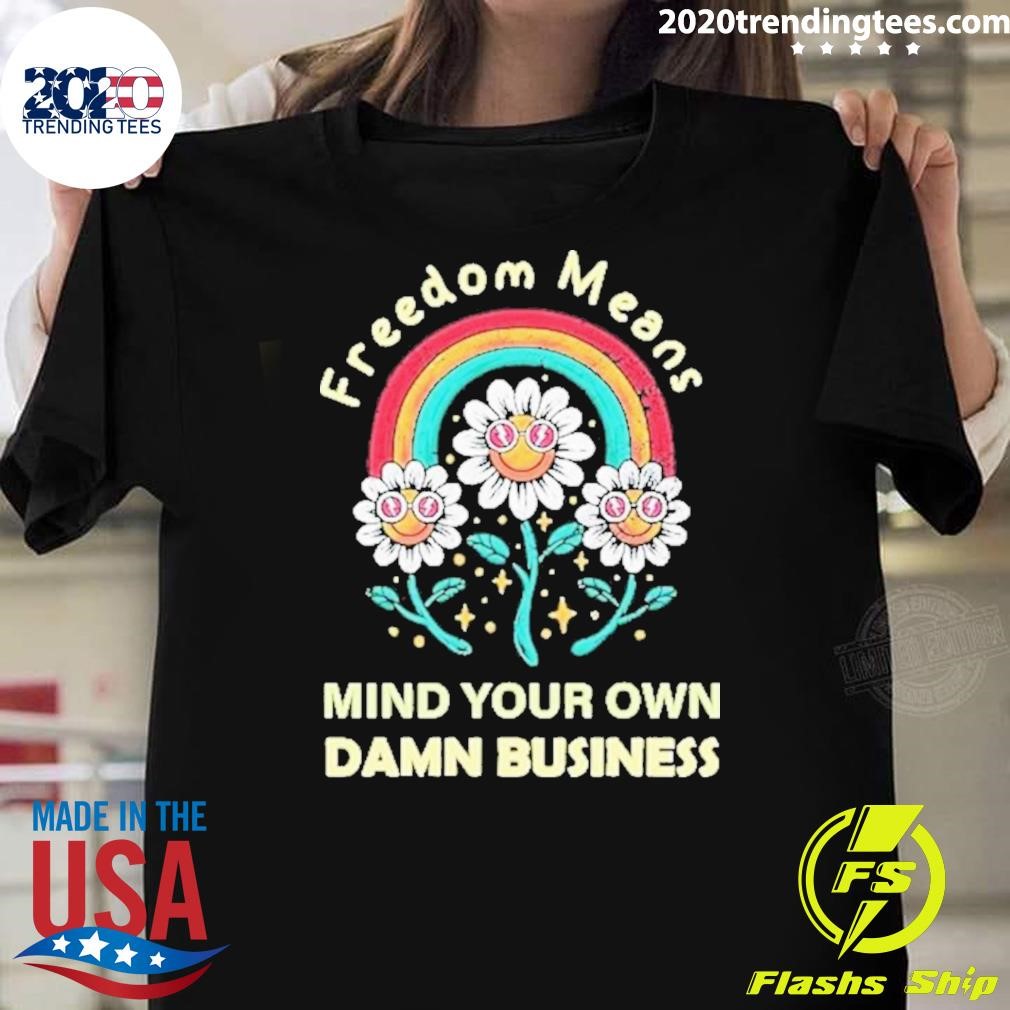 Awesome Freedom Means Mind Your Own Damn Business Kamala Harris T-Shirt