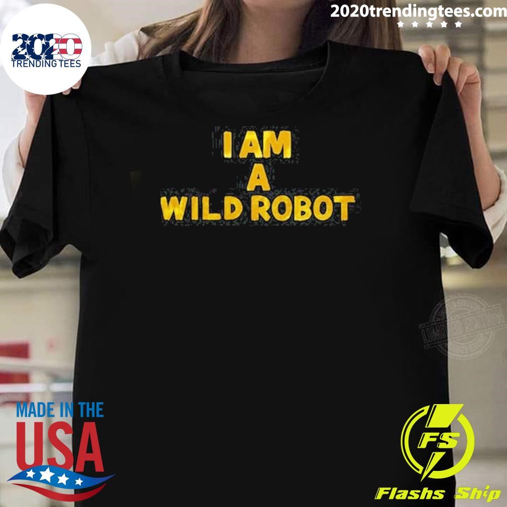 Awesome I Am A Wild Robot 2024 T-shirt