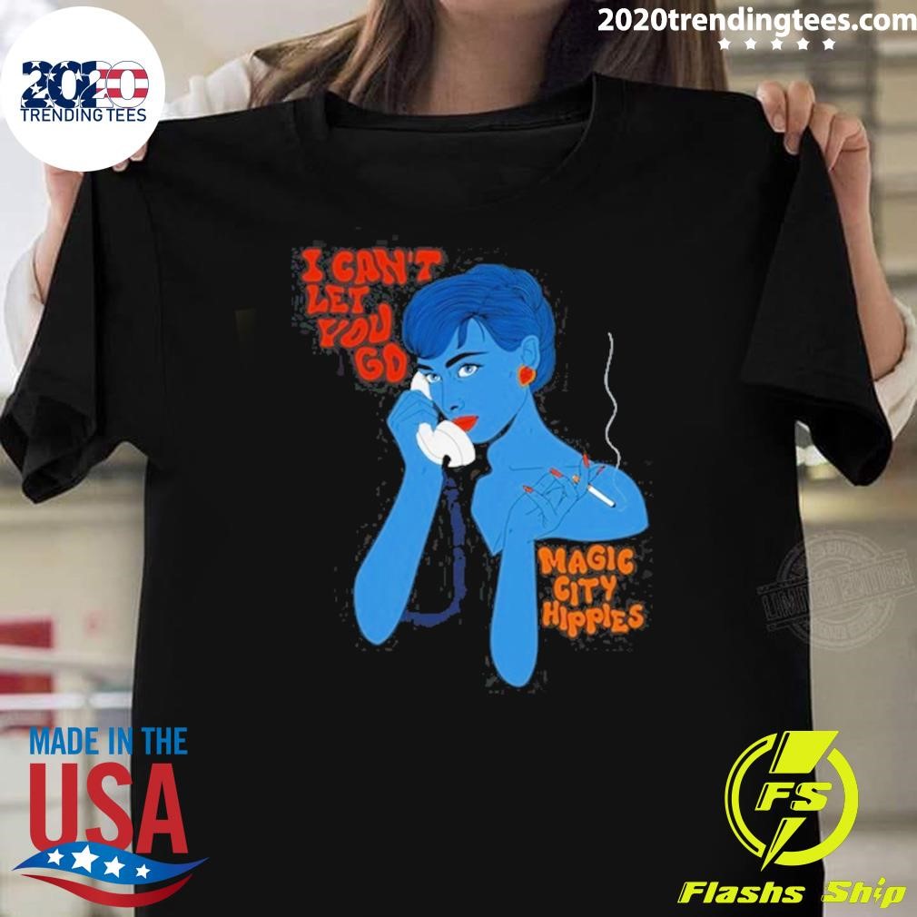 Awesome I Can't Let You Go Magic City Happies 2024 T-Shirt