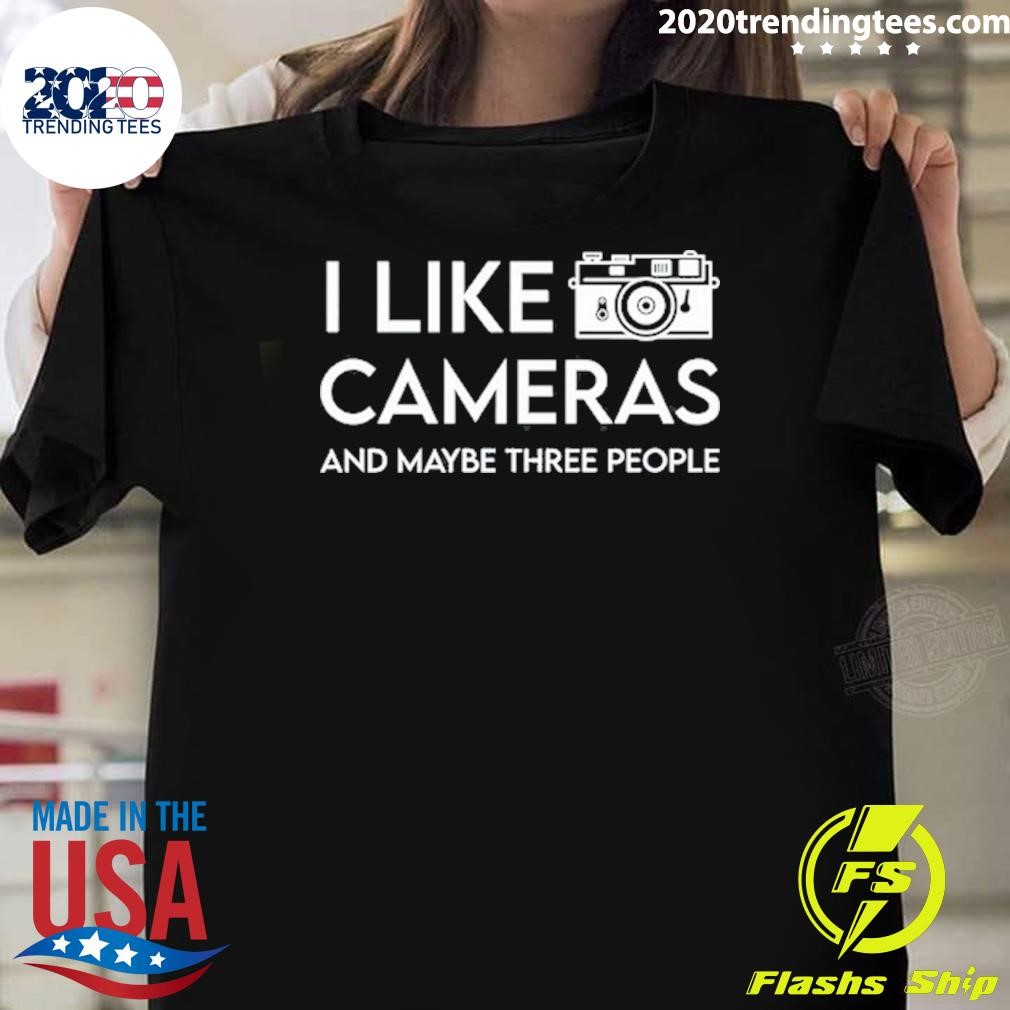 Awesome I Like To Cameras And Maybe Three People T-shirt