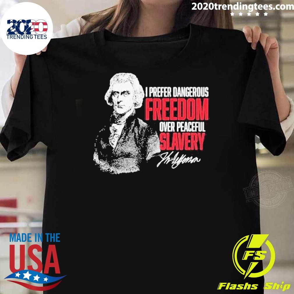 Awesome I Prefer Dangerous Freedom Over Peaceful Slavery 2024 T-Shirt