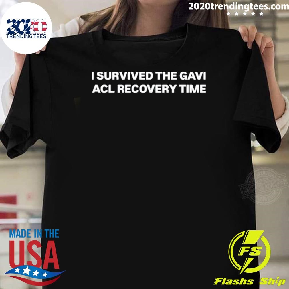 Awesome I Survived The Gavi Acl Recovery Time T-shirt