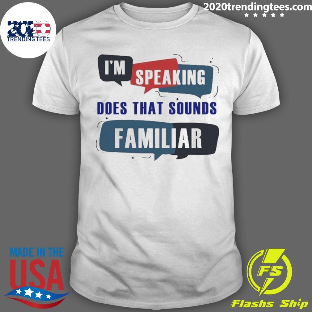 Awesome I’m Speaking Does That Sounds Familiar T-Shirt