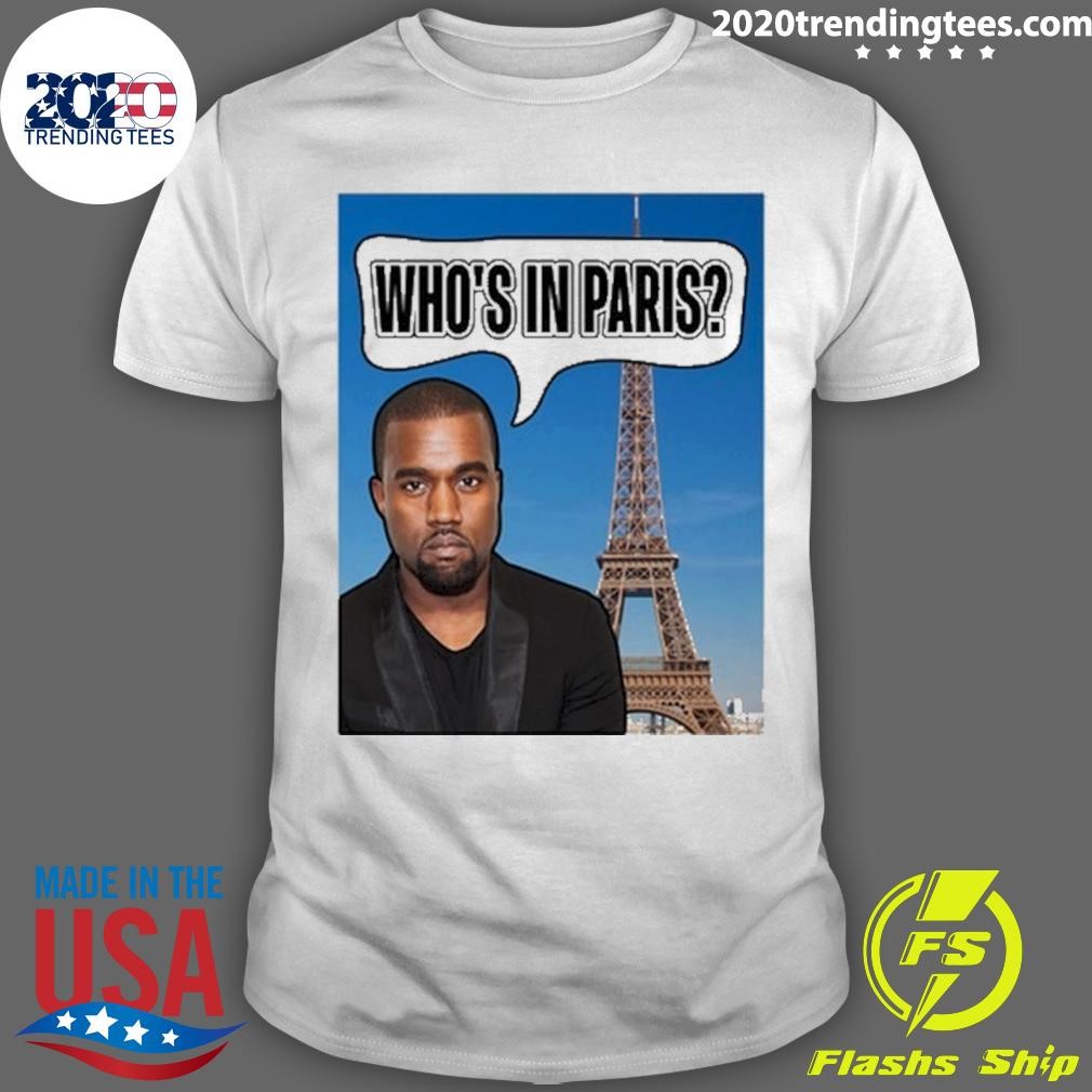 Awesome Kanye Who's In Paris T-shirt