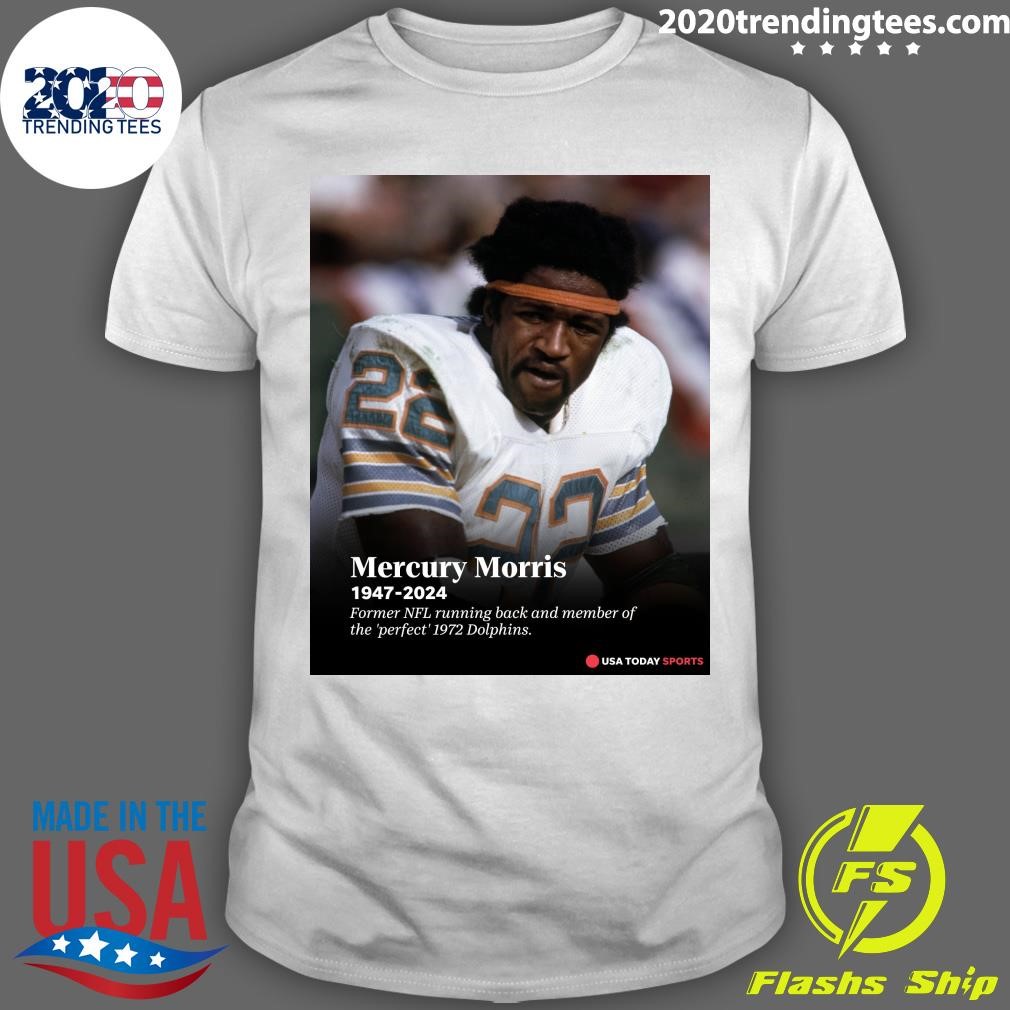 Awesome Mercury Morris 1947-2024 Former Nfl Running Back And Member Of The Perfect 1972 Dolphins T-shirt