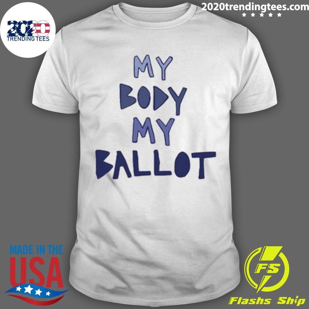 Awesome My Body My Ballot T-shirt