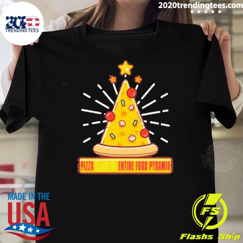 Awesome Pizza Is Like The Entire Food Pyramid 2024 T-shirt