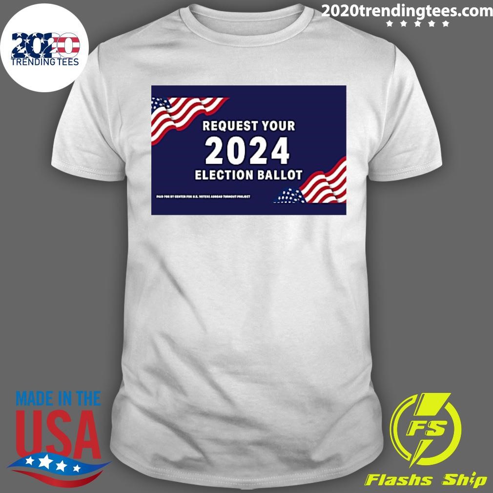 Awesome Request Your 2024 Election Ballot T-shirt