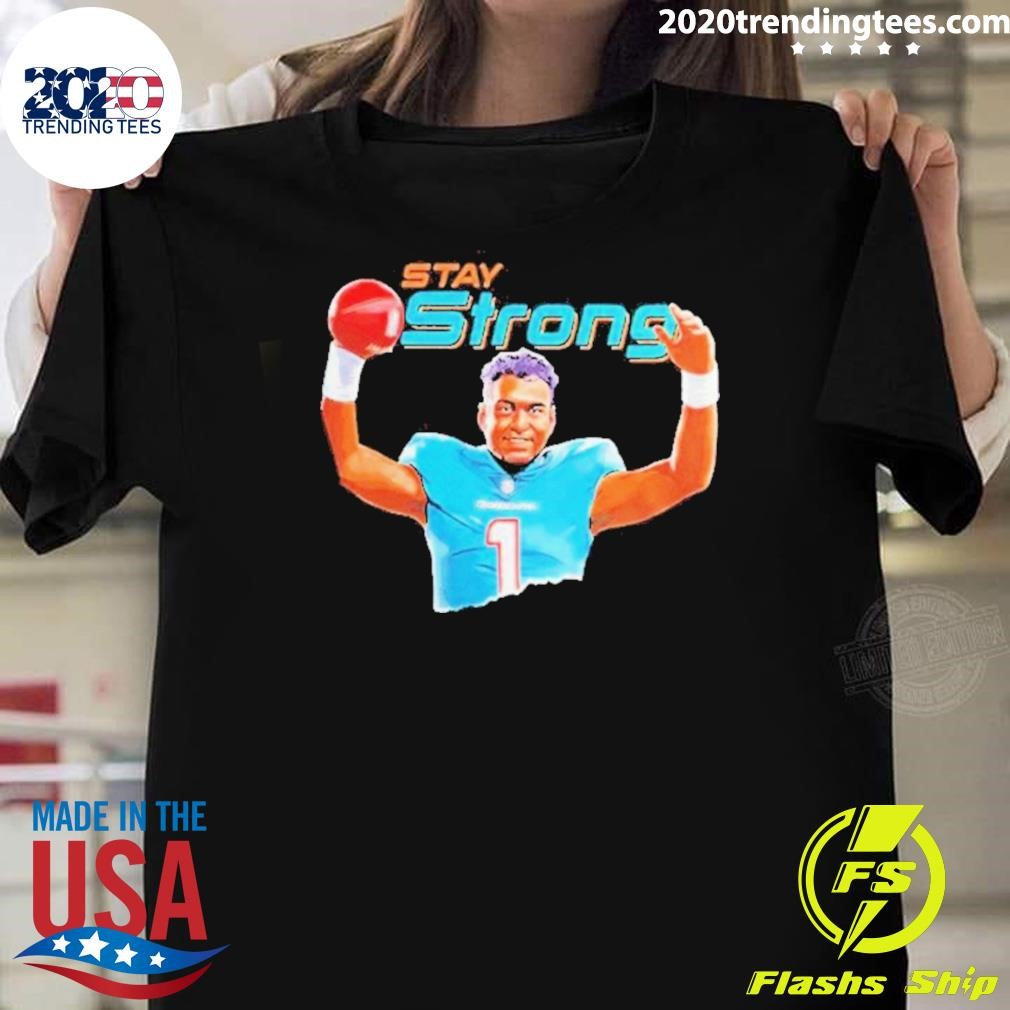 Awesome Stay Strong Tua Tagovailoa Miami Dolphins T-Shirt