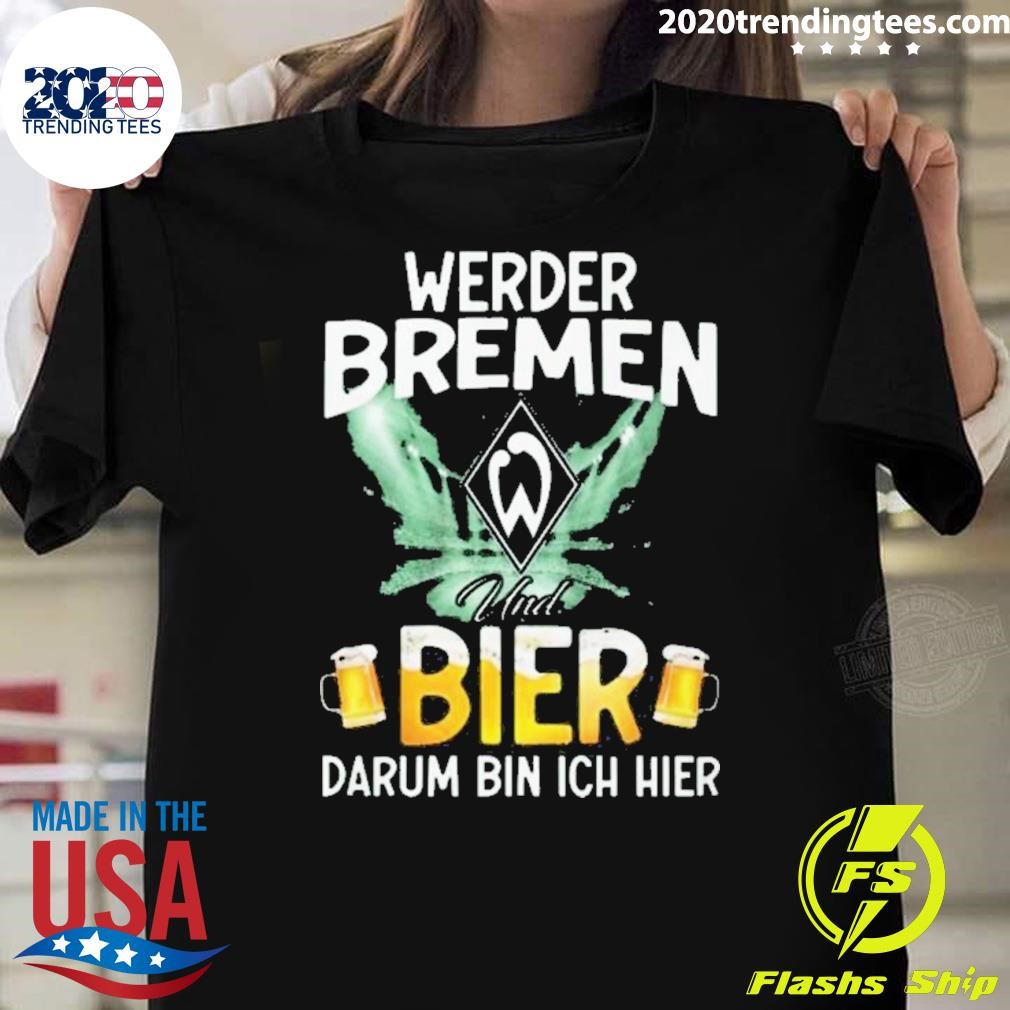 Awesome Sv Werder Bremen And Beer That’s Why I’m Here T-shirt