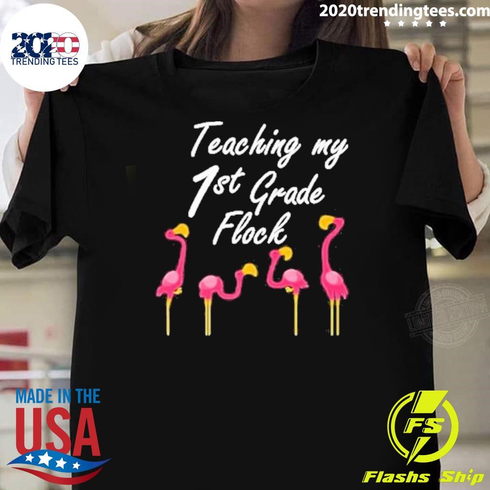 Awesome Teaching My 1st Grade Flock First School Teacher F 2024 T-shirt