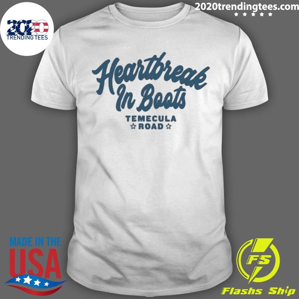 Awesome Temecula Road Heartbreak In Boots T-shirt