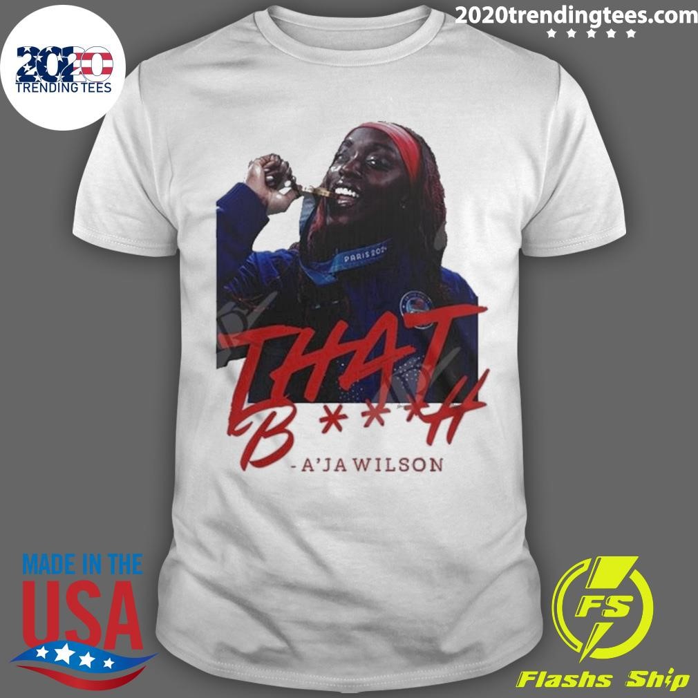 Awesome That Bitch A’ja Wilson 2024 T-shirt