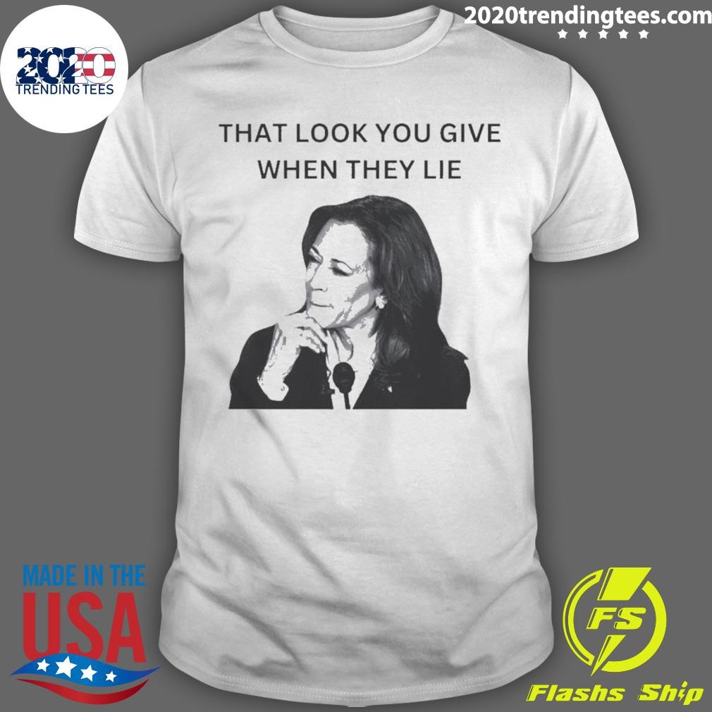 Awesome That Look You Give When They Lie Kamala Harris Donald Trump lies T-Shirt