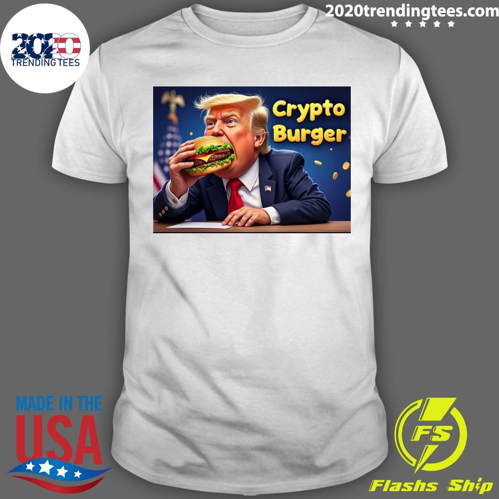 Awesome Trump Also Bought A Burger Using Bitcoin Today Crypto Burger T-shirt