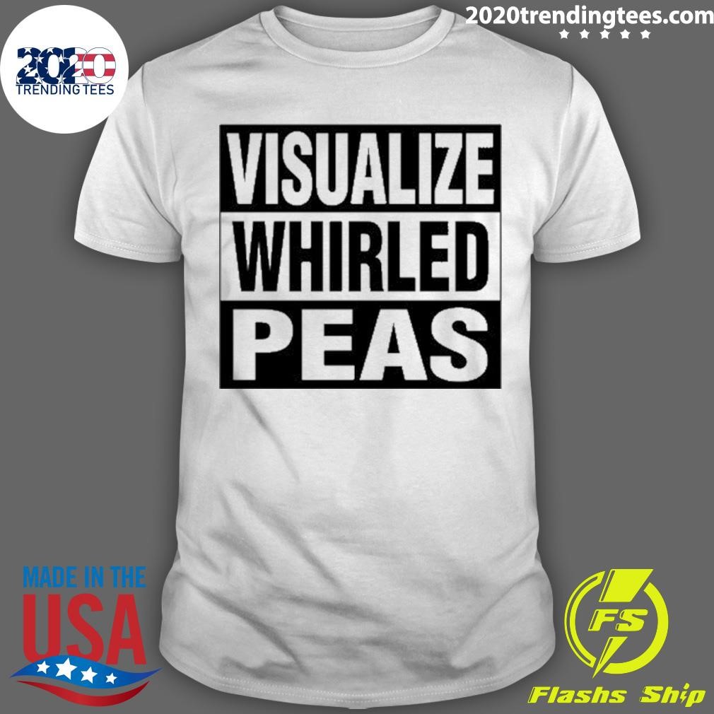 Awesome Visualize Whirled Peas T-shirt