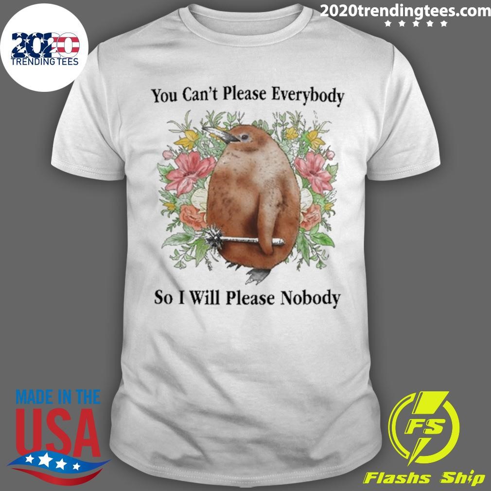 Awesome You Can't Please Everybody So I Will Please Nobody 2024 T-shirt