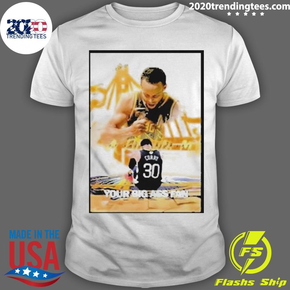 Awesome Your Big Ass Fan Stephen Curry Golden State Warriors 2024 T-shirt