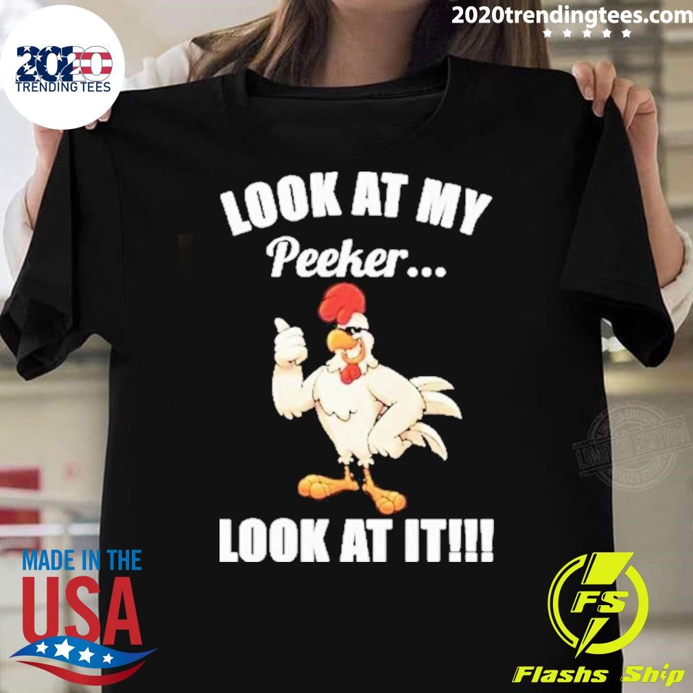 Best Chicken Look At My Peeker Look At It T-Shirt