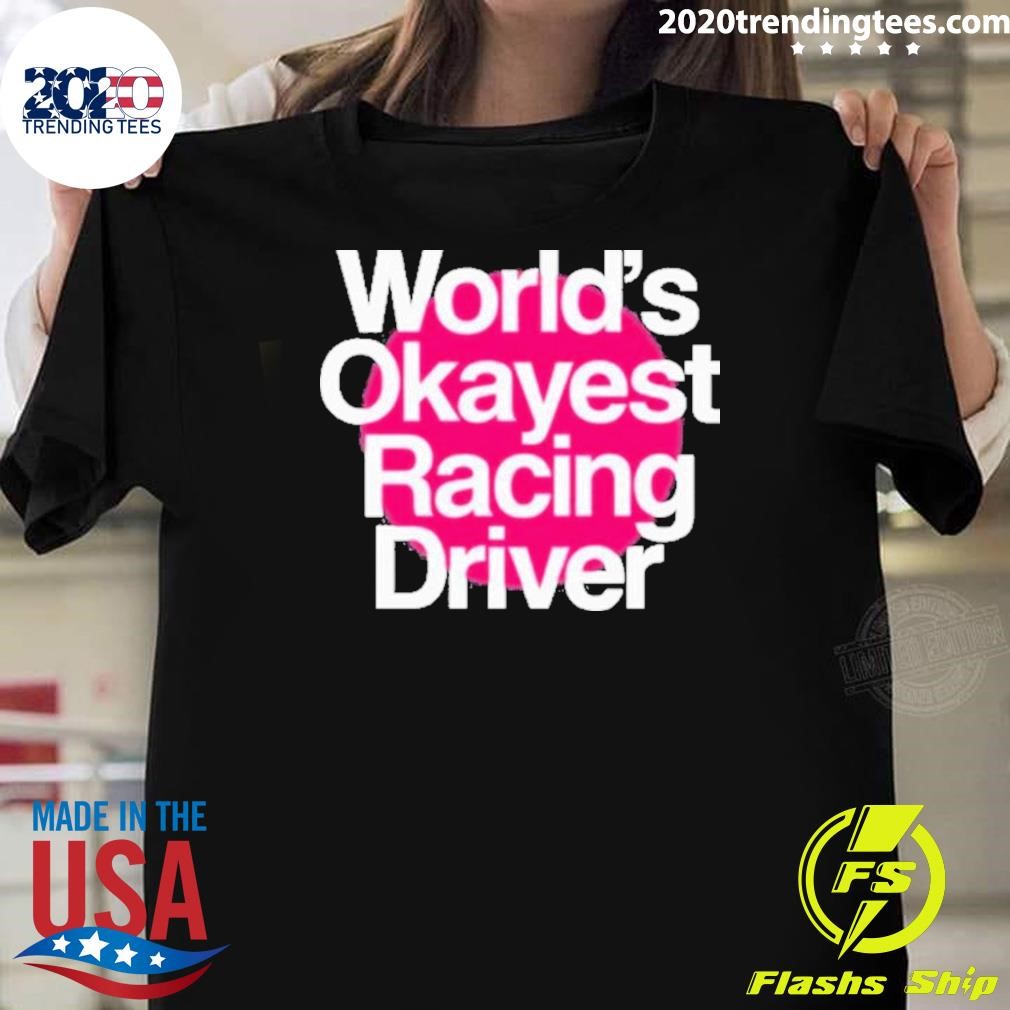 Best Corey Lajoie Wearing World’s Okayes Racing Driver T-shirt