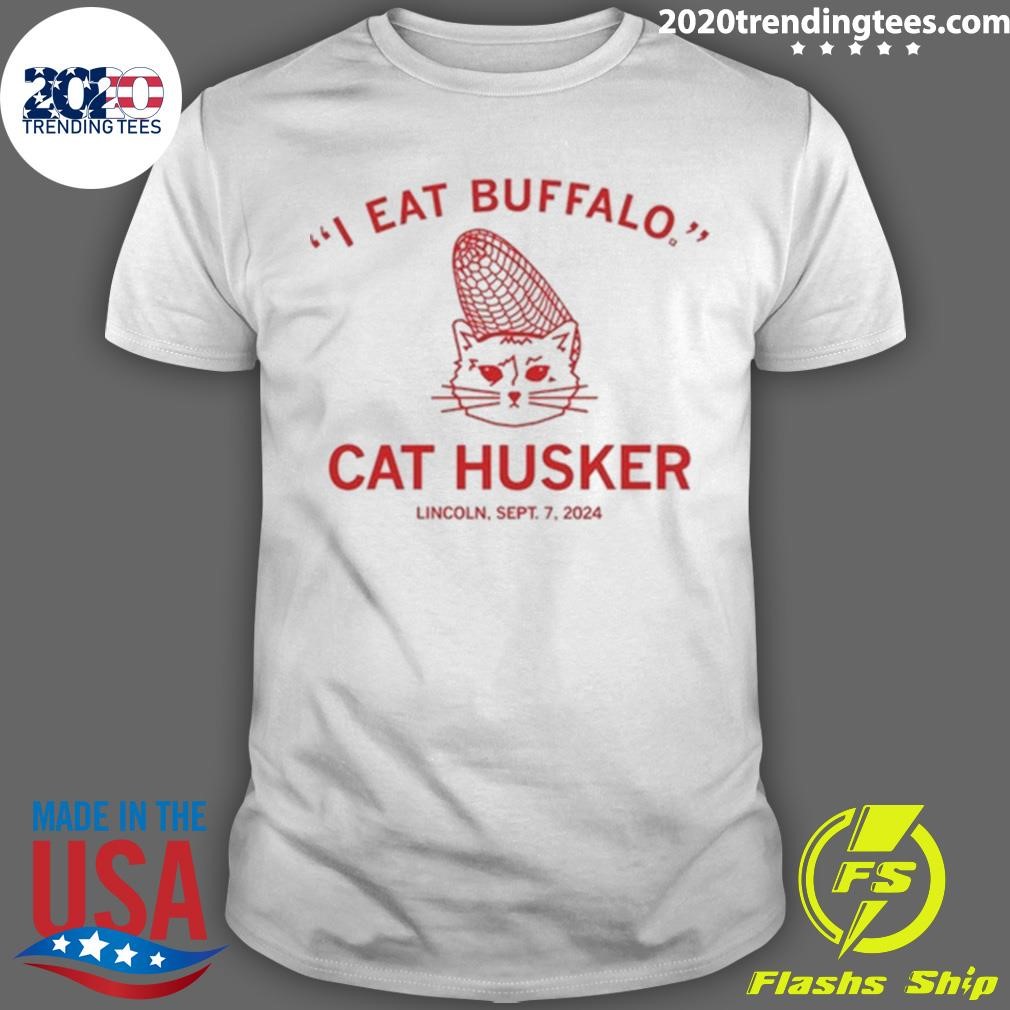 Best I Eat Buffalo Cat Husker Lincoln Sept 7 2024 T-shirt