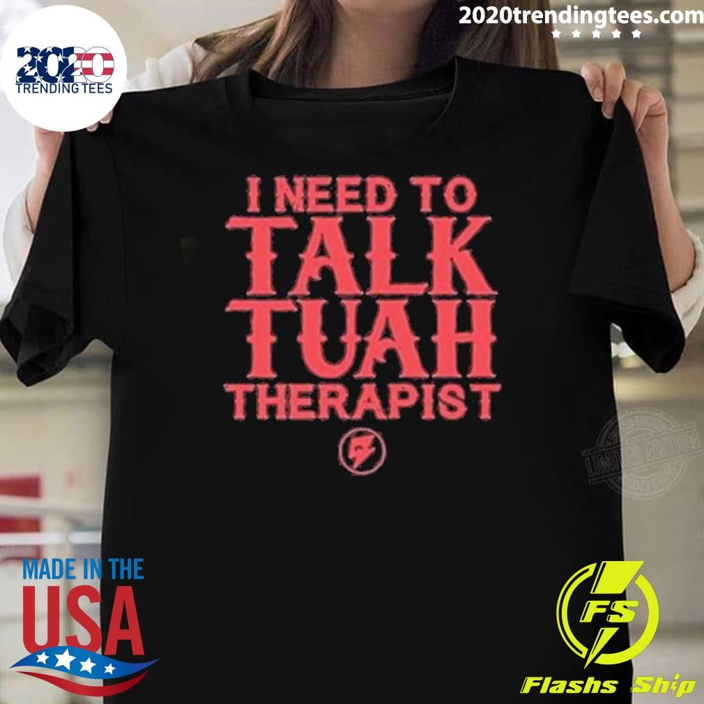 Best I Need To Talk Tuah Therapist T-shirt