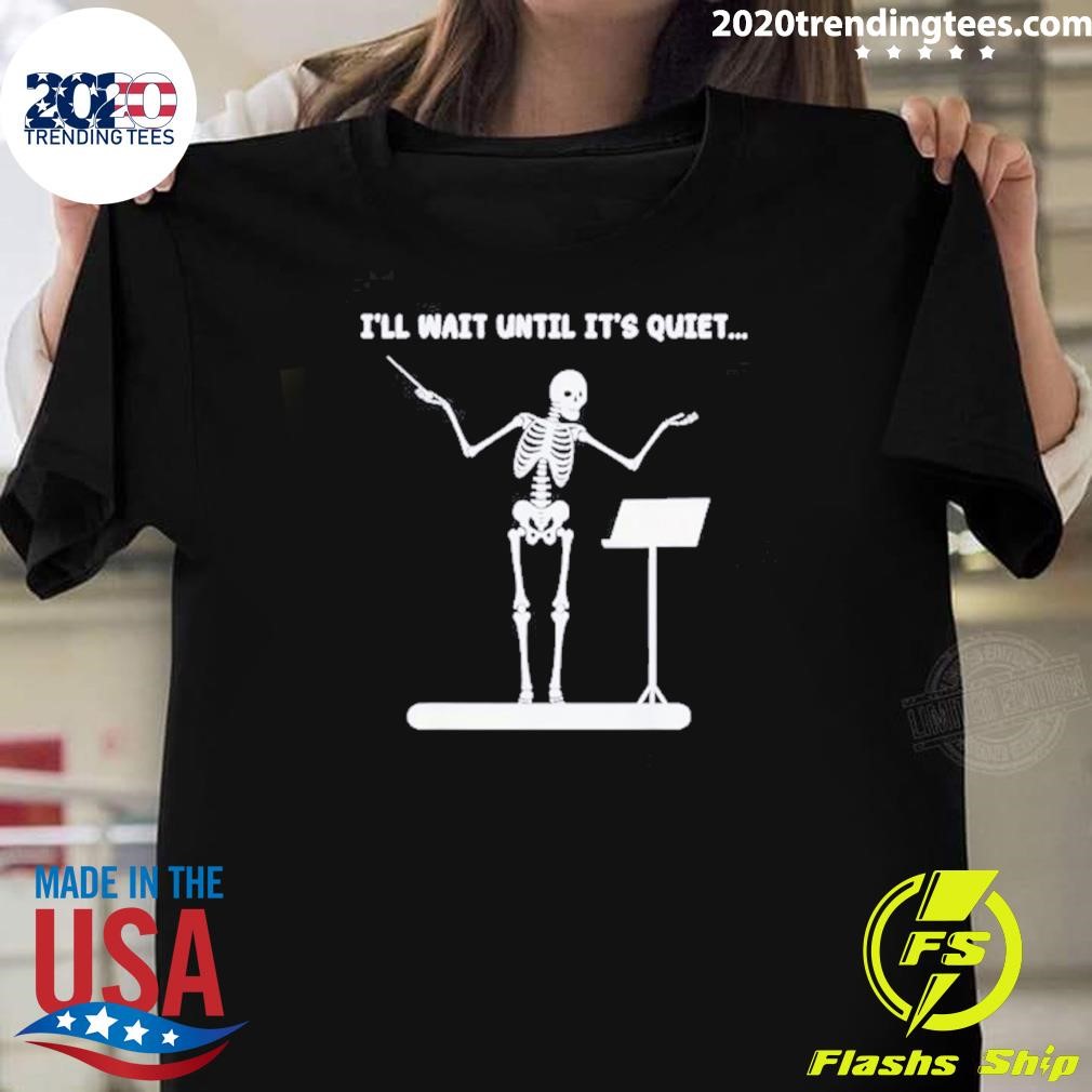 Best I’ll Wait Until It’s Quiet Skeleton Music Teacher Halloween T-shirt