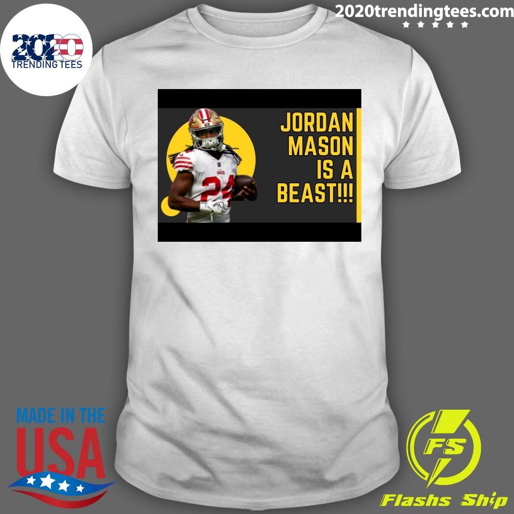 Best Jordan Mason Is A Beast T-shirt