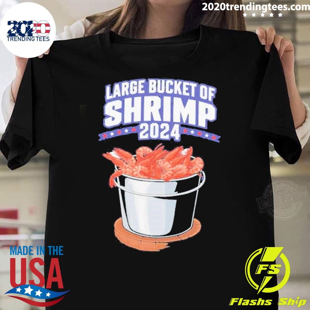 Best Large Bucket Of Shrimp 2024 T-shirt