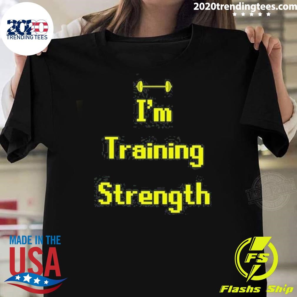 Best Minu Wearing I'm Training Strength T-shirt