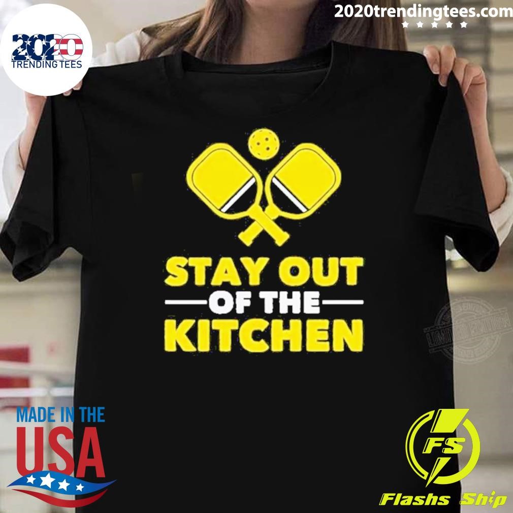 Best Pickleball Stay Out Of The Kitchen 2024 T-shirt