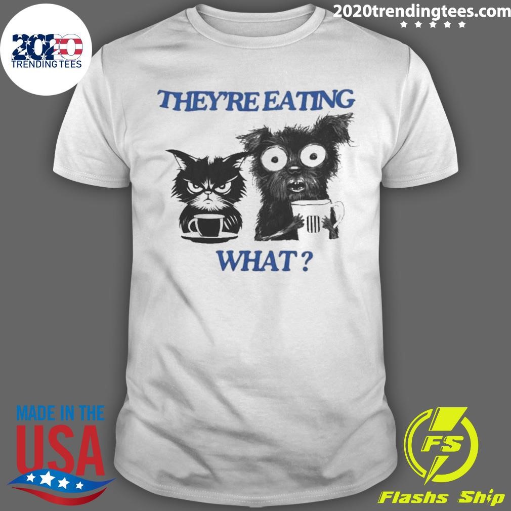 Best They’re Eating What T-shirt