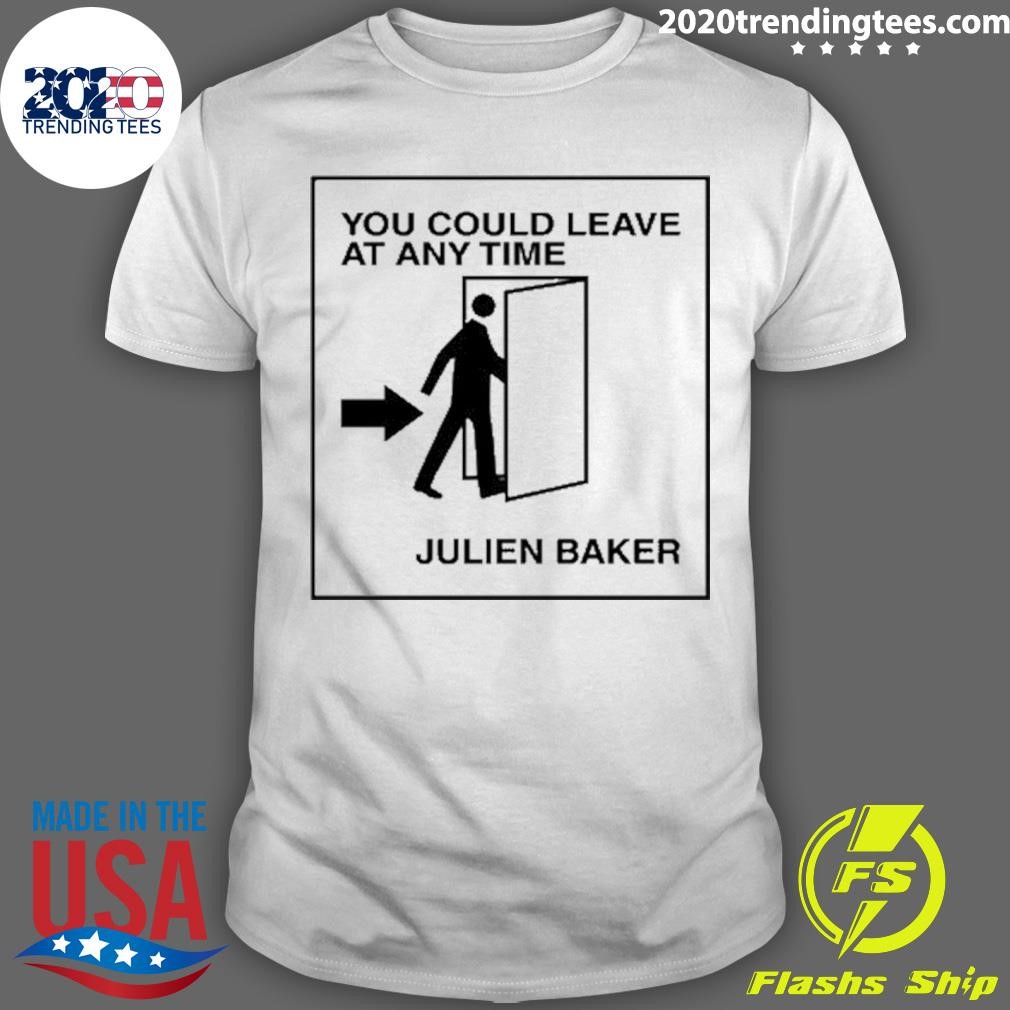 Best You Could Leave At Any Time Julien Baker T-shirt