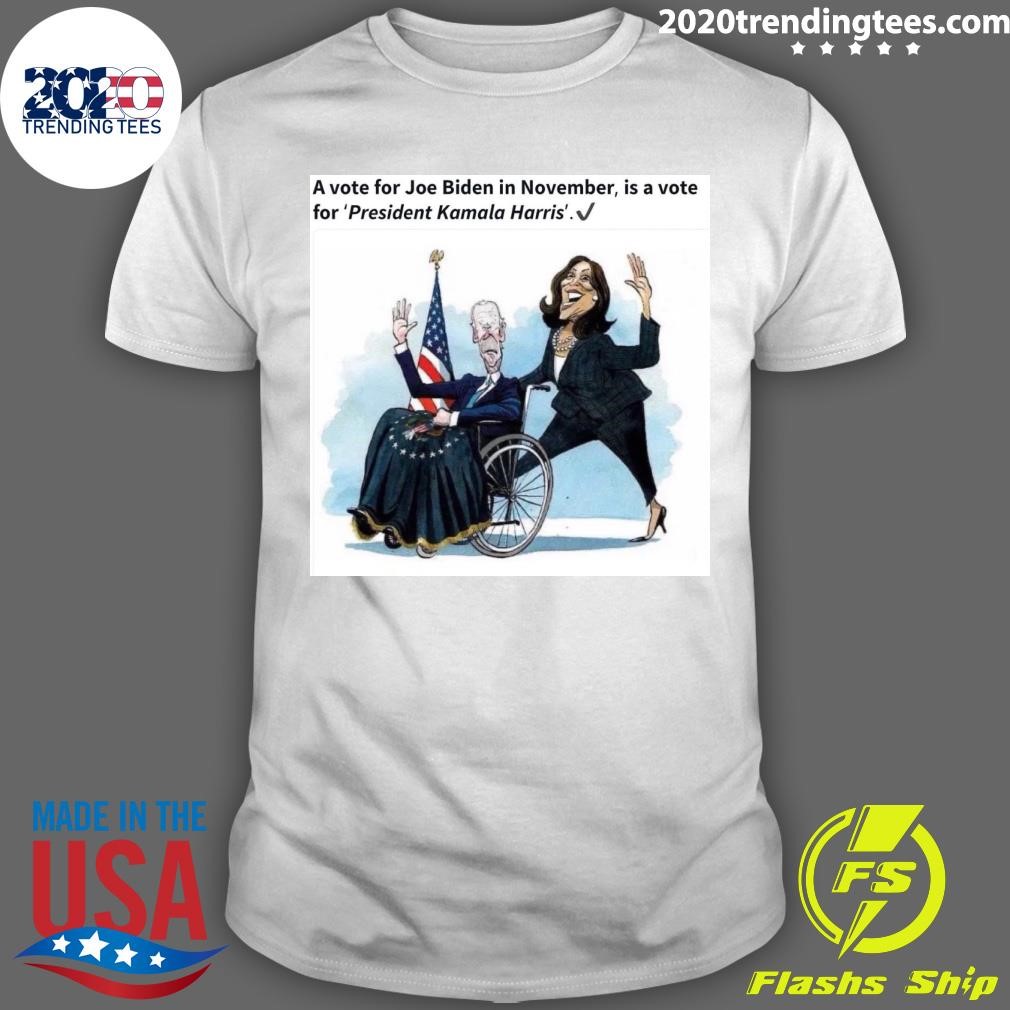 Funny A Vote For Joe Biden In November, Is A Vote For President Kamala Harris T-shirt