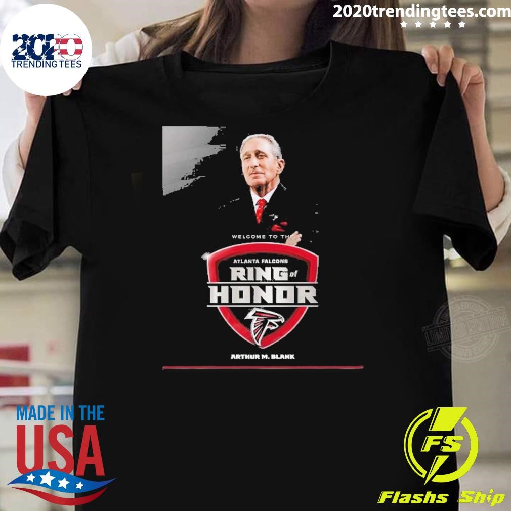 Funny Arthur M.blank Welcome To The Atlanta Falcons Ring Of Honor 2024 T-shirt