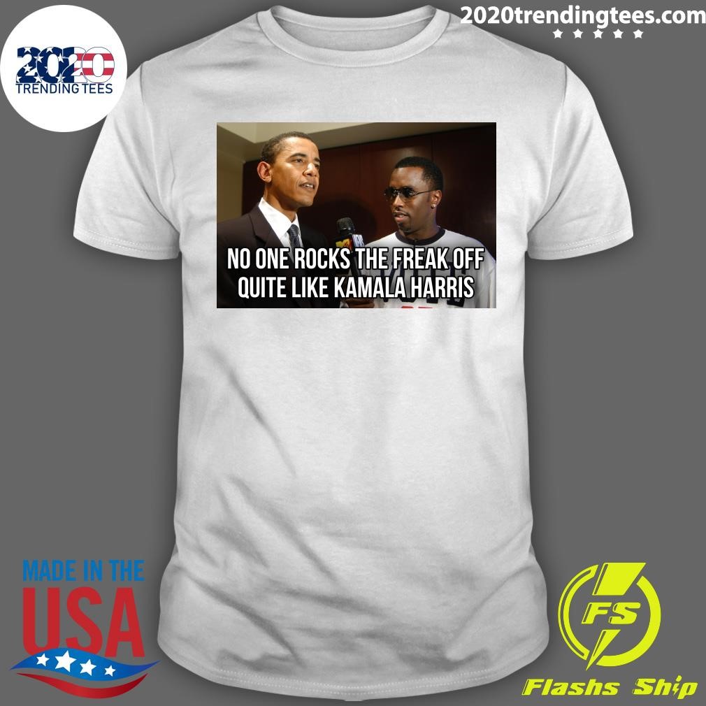 Funny Barack Obama And Diddy No One Rocks The Freak Off Quite Like Kamala Harris T-shirt