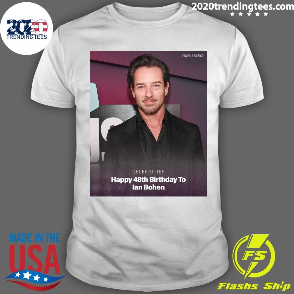 Funny Celebrities Happy 48th Birthday To Ian Bohen T-shirt