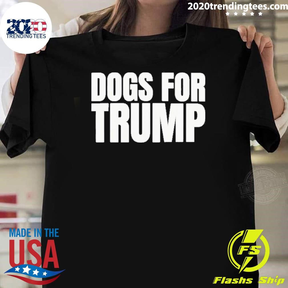 Funny Dogs For Trump T-Shirt