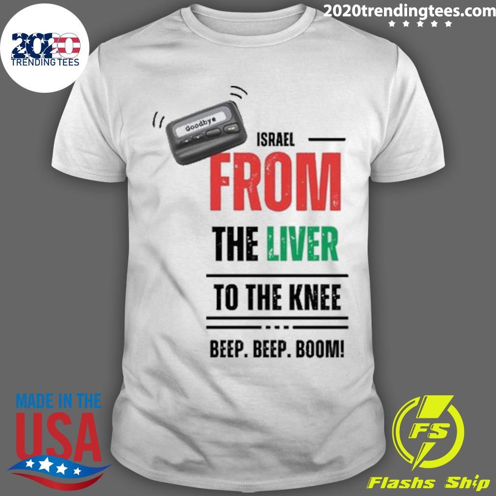 Funny Goodbye Israel From The Liver To The Knee Beep Beep Boom T-shirt