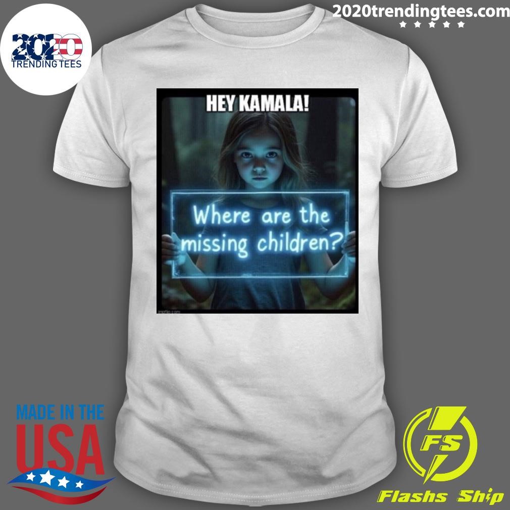 Funny Hey Kamala Where Are The Missing Children T-shirt