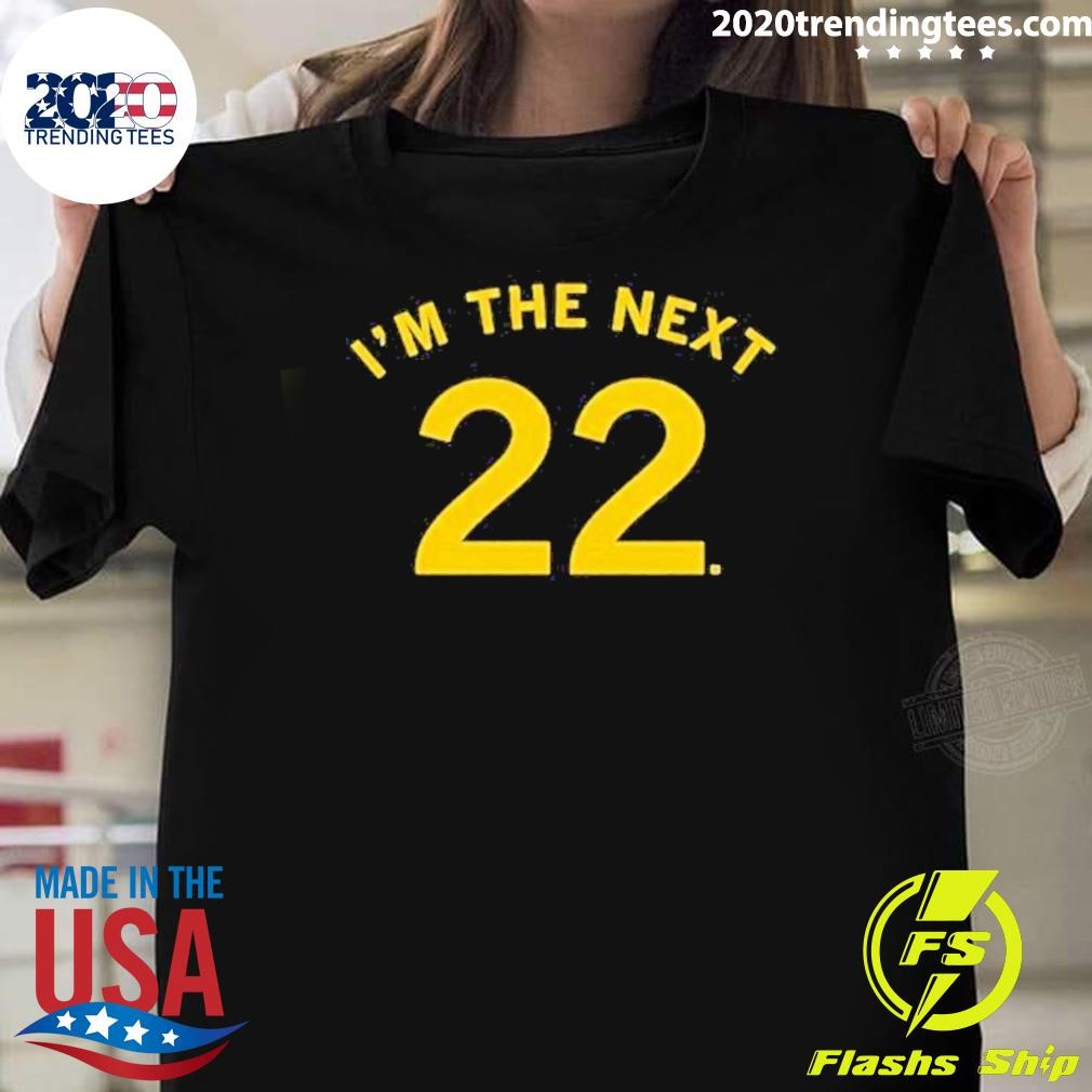 Funny I’m The Next 22 2024 T-shirt